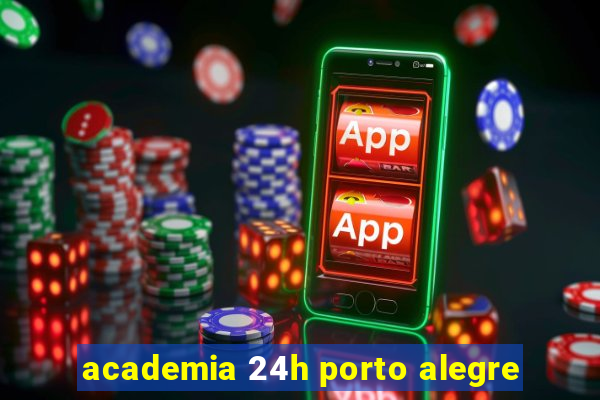 academia 24h porto alegre